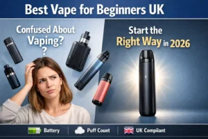 Choose the Best Vape for Beginners UK (2026 Guide)