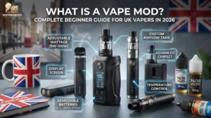 What Is a Vape Mod A Beginner-Friendly Guide for UK Vapers in 2026